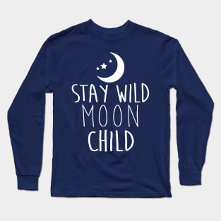 Stay Wild Moon Child - WHITE Long Sleeve T-Shirt